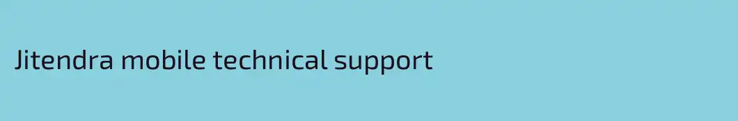 Jitendra mobile technical support 